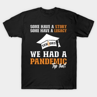 We Had A Pandemic | White and Orange Text Funny 2021 Senior T-Shirt